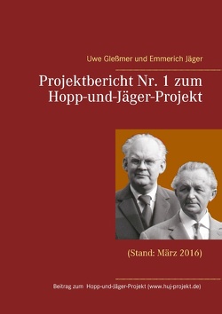 Projektbericht Nr. 1 zum Hopp-und-Jäger-Projekt von Glessmer,  Uwe, Jäger,  Emmerich