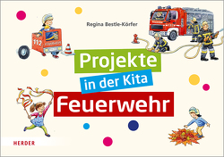 Projekte in der Kita: Feuerwehr von Bestle-Körfer,  Regina, Döring,  Hans Günther