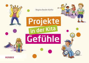 Projekte in der Kita: Gefühle von Bestle-Körfer,  Regina, Döring,  Hans Günther