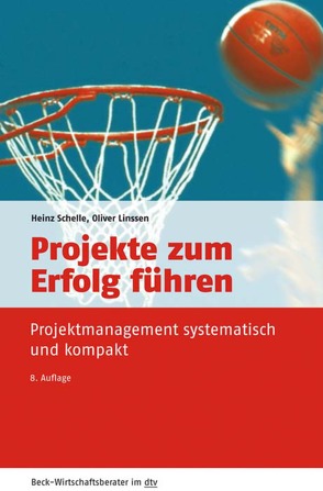 Projekte zum Erfolg führen von Linssen,  Oliver, Schelle,  Heinz, Schmehr,  Werner