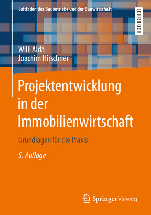 Projektentwicklung in der Immobilienwirtschaft von Alda,  Willi, Berner,  Fritz, Hirschner,  Joachim, Kochendörfer,  Bernd