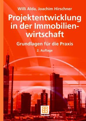 Projektentwicklung in der Immobilienwirtschaft von Alda,  Willi, Berner,  Fritz, Hirschner,  Joachim, Kochendörfer,  Bernd