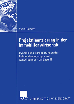 Projektfinanzierung in der Immobilienwirtschaft von Bienert,  Sven, Francke,  Prof. Dr. Dr. h.c. Hans-Hermann