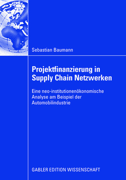 Projektfinanzierung in Supply Chain Netzwerken von Baumann,  Sebastian, Schäfer,  Prof. Dr. Henry