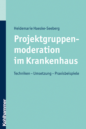 Projektgruppenmoderation im Krankenhaus von Haeske-Seeberg,  Heidemarie