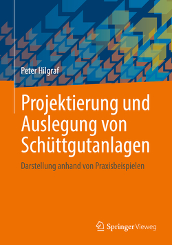 Projektierung und Auslegung von Schüttgutanlagen von Hilgraf,  Peter