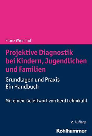 Projektive Diagnostik bei Kindern, Jugendlichen und Familien von Guenter,  Michael, Meyer-Enders,  Gabriele, Wienand,  Franz, Wienand,  Monika