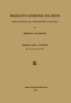 Projektive Geometrie der Ebene Unter Benutzung der Punktrechnung Dargestellt von Grassmann,  Hermann