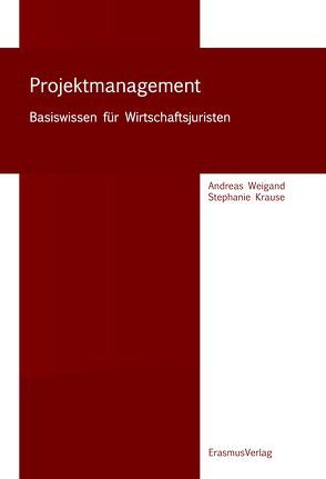 Projektmanagement von Krause,  Stephanie, Weigand,  Andreas