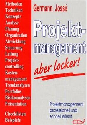 Projektmanagement – aber locker! von Jossé,  Germann