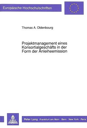 Projektmanagement eines Konsortialgeschäfts in der Form der Anleiheemission von Oldenbourg,  Thomas