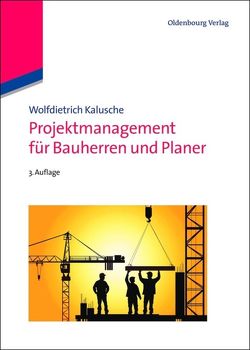 Projektmanagement für Bauherren und Planer von Kalusche,  Wolfdietrich