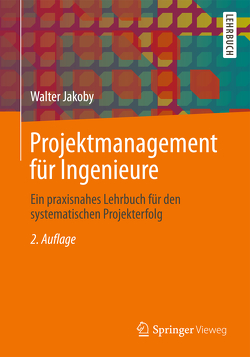 Projektmanagement für Ingenieure von Jakoby,  Walter