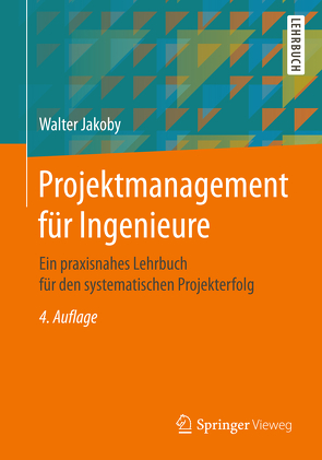 Projektmanagement für Ingenieure von Jakoby,  Walter