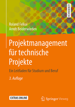 Projektmanagement für technische Projekte von Beiderwieden,  Arndt, Felkai,  Roland