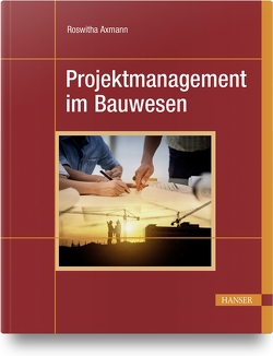 Projektmanagement im Bauwesen von Axmann,  Roswitha