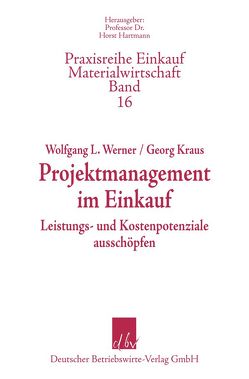 Projektmanagement im Einkauf. von Kraus,  Georg, Werner,  Wolfgang L