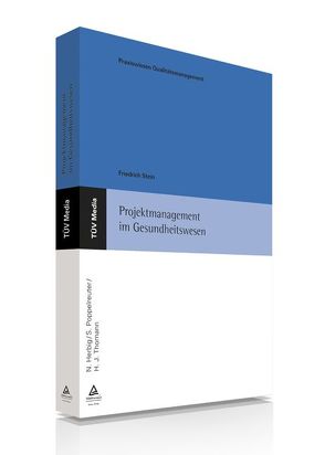 Projektmanagement im Gesundheitswesen (E-Book, PDF) von Stein,  Friedrich