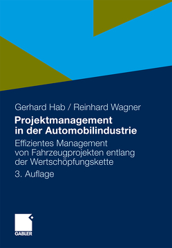 Projektmanagement in der Automobilindustrie von Hab,  Gerhard, Wagner,  Reinhard