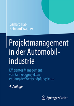 Projektmanagement in der Automobilindustrie von Hab,  Gerhard, Wagner,  Reinhard
