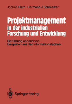 Projektmanagement in der industriellen Forschung und Entwicklung von Platz,  Jochen, Schmelzer,  Hermann J.
