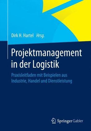 Projektmanagement in der Logistik von Hartel,  Dirk H.