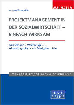 Projektmanagement in der Sozialwirtschaft – einfach wirksam von Ehrenmüller,  Irmtraud