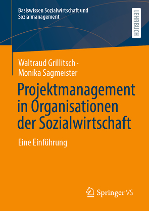 Projektmanagement in Organisationen der Sozialwirtschaft von Grillitsch,  Waltraud, Sagmeister,  Monika