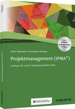 Projektmanagement (IPMA®) von Dirbanis,  Konstantin, Dittmann,  Karen