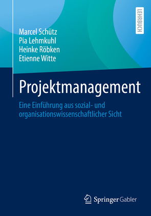 Projektmanagement von Lehmkuhl,  Pia, Röbken,  Heinke, Schütz,  Marcel, Witte,  Etienne
