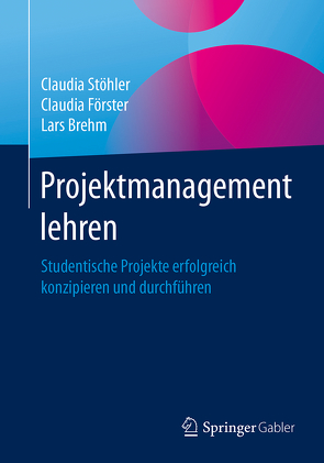 Projektmanagement lehren von Brehm,  Lars, Förster,  Claudia, Stöhler,  Claudia