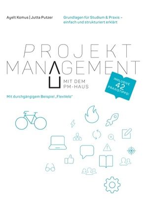 Projektmanagement mit dem PM-Haus von Komus,  Ayelt, Putzer,  Jutta