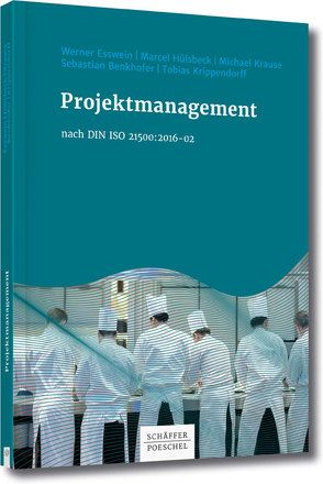 Projektmanagement nach DIN ISO 21500:2016-02 von Benkhofer,  Sebastian, Esswein,  Werner, Hülsbeck,  Marcel, Krippendorff,  Tobias, Liebens,  Peter, Mandel,  Claudius