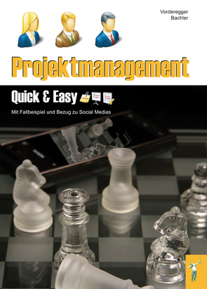 Projektmanagement – Quick & Easy von Bachler,  Herbert, Vorderegger,  Dietmar