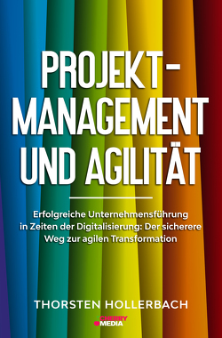 Projektmanagement und Agilität von Hollerbach,  Torsten