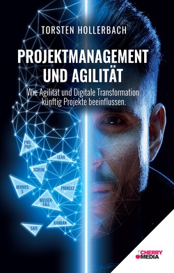 Projektmanagement und Agilität von Hollerbach,  Torsten