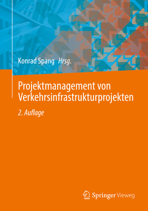 Projektmanagement von Verkehrsinfrastrukturprojekten von Spang,  Konrad