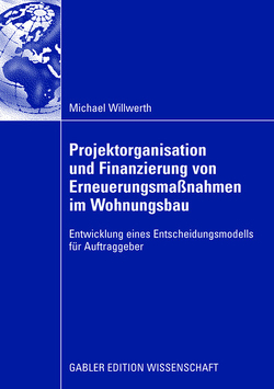 Projektorganisation und Finanzierung von Erneuerungsmaßnahmen im Wohnungsbau von Diederichs,  FRICS,  Prof. Dr.-Ing. Jürgen, Willwerth,  Michael