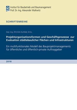 Projektorganisationsformen und Geschäftsprozesse zur Evaluation städtebaulicher Flächen und Infrastrukturen von Kuhfeld,  Dirk