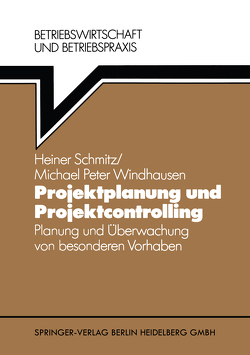 Projektplanung und Projektcontrolling von Schmitz,  Heiner, Windhausen,  Michael P.
