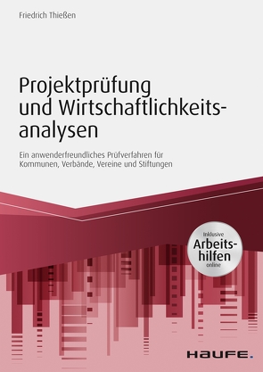 Projektprüfung und Wirtschaftlichkeitsanalysen – inkl. Arbeitshilfen online von Thießen,  Friedrich
