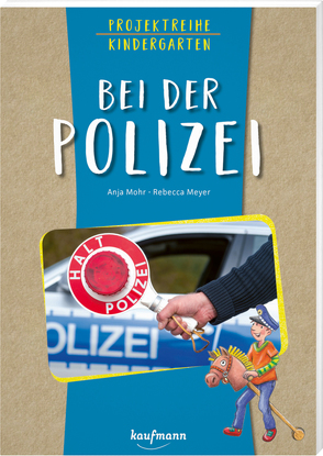 Projektreihe Kindergarten – Bei der Polizei von Meyer,  Rebecca, Mohr,  Anja