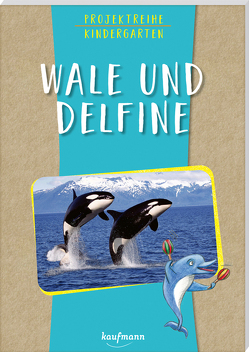 Projektreihe Kindergarten – Wale und Delfine von Meyer,  Rebecca, Mohr,  Anja