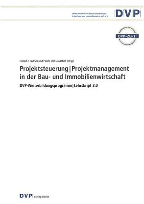 Projektsteuerung I Projektmanagement in der Bau- und Immobilienwirtschaft von Hörauf,  Friedrich, Pillich,  Hans-Joachim