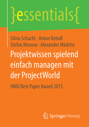 Projektwissen spielend einfach managen mit der ProjectWorld von Mädche,  Alexander, Morana,  Stefan, Reindl,  Anton, Schacht,  Silvia