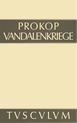 Prokop: Werke / Vandalenkriege von Prokop