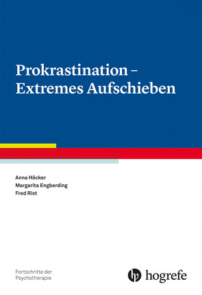 Prokrastination – Extremes Aufschieben von Engberding,  Margarita, Höcker,  Anna, Rist,  Fred