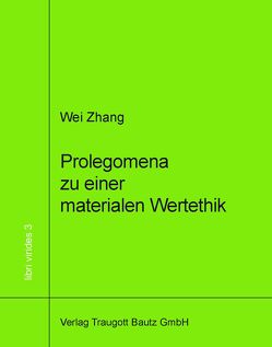 Prolegomena zu einer materialen Wertethik von Zhang,  Wei