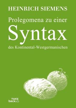 Prolegomena zu einer Syntax des Kontinental-Westgermanischen von Siemens,  Heinrich