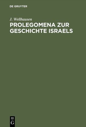 Prolegomena zur Geschichte Israels von Wellhausen,  J.